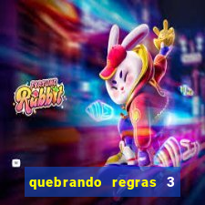 quebrando regras 3 filme completo dublado